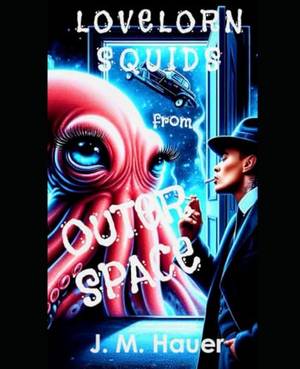 Book review of Lovelorn Squids from Outer Space: A Curiously Tart and Tasteful Novel