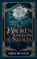 The Broken Kingdoms of Osvolta: Don't miss the new must-read fantasy romance obsession! (The Kingdoms of Osvolta)