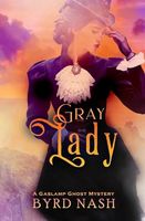 Gray Lady: A Gaslamp Ghost Mystery (Madame Chalamet Ghost Mysteries)