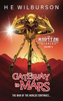 Gateway To Mars (The Martian Diaries: An Alternate History Adventure, Continuing The War Of The Worlds)