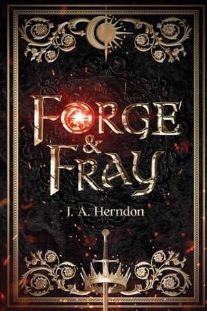 Forge & Fray: Book 1 of the Forge & Fray Series - A Deep Dive Review