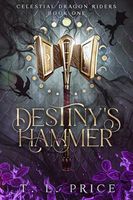 Destiny’s Hammer: Celestial Dragon Riders (Book One)