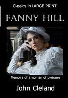 Fanny Hill -- LARGE PRINT: Memoirs of a Woman of Pleasure