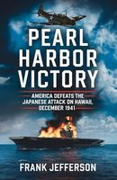 Pearl Harbor Victory: America Defeats the Japanese Attack on Hawaii, December 1941