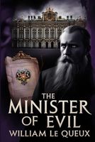 The Minister of Evil: The Secret History of Rasputin's Betrayal of Russia