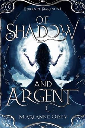 Book review of Of Shadow and Argent: Echoes of Darkness Book I