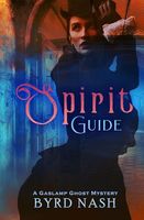 Spirit Guide: A Gaslamp Ghost Mystery (Madame Chalamet Ghost Mysteries)