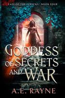 Goddess of Secrets and War: An Epic Fantasy Adventure (Fate of the Furycks Book 4)