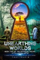 Unearthing Worlds: Book Two of the Keyholes Trilogy