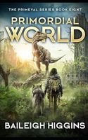 Primordial World: Book 8 (The Primeval Series)