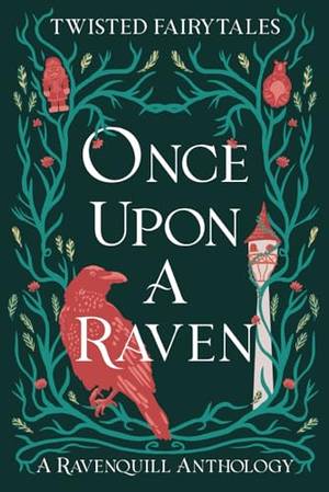 Honest review of Once Upon a Raven: A Ravenquill Anthology: Twisted Fairytales