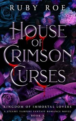 Book review of House of Crimson Curses: A Steamy Vampire Fantasy Romance