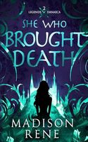 She Who Brought Death (Legends of Danaeca)