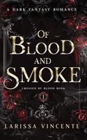 Of Blood and Smoke: A Dark Fantasy Romance (Crossed by Blood)