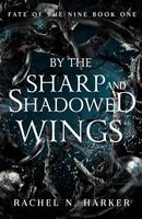 By the Sharp and Shadowed Wings (Fate of the Nine)