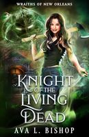 Knight of the Living Dead (Wraiths of New Orleans)