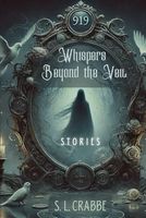 Whispers Beyond the Veil: Stories