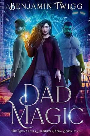 Dad Magic: The Monarch Children Saga: Book One - A Deep Dive Review